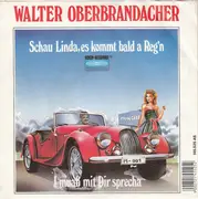 7inch Vinyl Single - Walter Oberbrandacher - Schau Linda, Es Kommt Bald A Reg'n