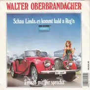 Walter Oberbrandacher - Schau Linda, Es Kommt Bald A Reg'n