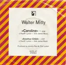 7inch Vinyl Single - Walter Mitty - Caroline / Another Child - Mono