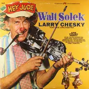Walter Solek , Larry Chesky And His Orchestra - Hey Jude