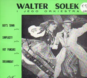 Walter Solek and His Orchestra - Hot Pancake, Dreamboat/Boy's Town, Simplicitiy