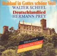 Walter Scheel , Hermann Prey - Wohlauf In Gottes Schöne Welt / Deutschlandlied