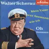 7inch Vinyl Single - Walter Scherau - Mein Vater War Seemann Wie Ich