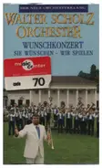 Walter Scholz Orchester - Wunschkonzert - Sie Wünschen - Wir Spielen