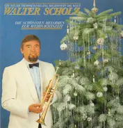 Walter Scholz - Die Schönsten Melodien Zur Weihnachtszeit