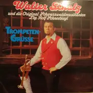 Walter Scholz, Die Original Schwarzwaldmusikanten - Trompeten-Grüsse