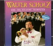 CD - Walter Scholz - Walter Scholz Und 100 Goldene Trompeten