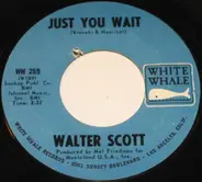 Walter Scott - Just You Wait / Silly Girl