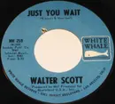 7inch Vinyl Single - Walter Scott - Just You Wait / Silly Girl