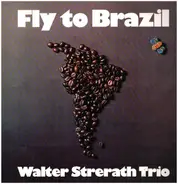 Walter Strerath Trio - Fly to Brazil