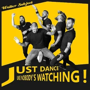 Walter Subject - Just Dance Like Nobody`s