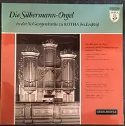 Walter Supper , Hannes Kästner , Johann Gottfried Walther , Johann Pachelbel , Samuel Scheidt , Jan - Die Silbermann-Orgel In Der St.Georgenkirche Zu Rötha Bei Leipzig