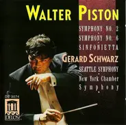 Walter Piston , Seattle Symphony Orchestra , Gerard Schwarz , New York Chamber Symphony - Symphonies Nos. 2 And 6 / Sinfonietta