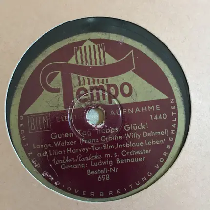 Walter Raatzke Mit Seinem Orchester , Ludwig Bernauer - Das Leben Ist So Schön! / Guten Tag Liebes Glück!