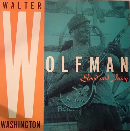 Walter "Wolfman" Washington - Good And Juicy