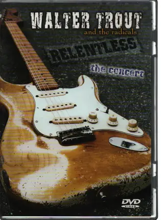 Walter Trout And The Radicals - Relentless - The Concert