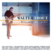 CD - Walter Trout - We're All In This Together