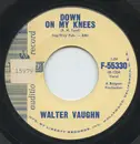 7inch Vinyl Single - Walter Vaughn - Down On My Knees