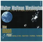 Walter W Washington - Blue Moon Risin'