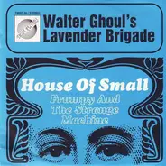 Walter Ghoul's Lavender Brigade - House Of Small