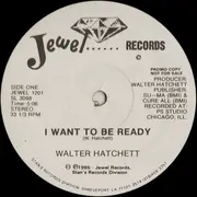 12'' - Walter Hatchett - I Want To Be Ready / He Will Fix It