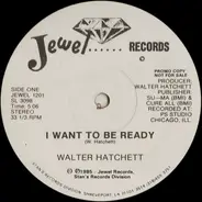 Walter Hatchett - I Want To Be Ready / He Will Fix It