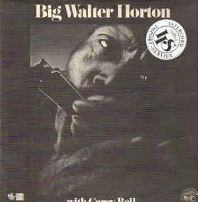 Walter Horton - Big Walter Horton With Carey Bell