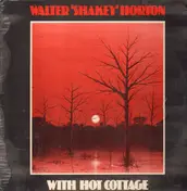 Walter Horton - Walter Shakey Horton With Hot Cottage