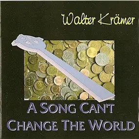 Walter Krämer - A Song Can't Change The World