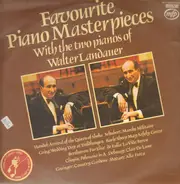 Walter Landauer - Favourite Piano Masterpieces With The Two Pianos Of Walter Landauer