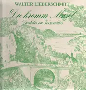 Walter Liederschmitt - Die Kromm Musel - Liedcher on Verzeelches