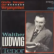 Walther Ludwig - Walther Ludwig Tenor