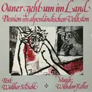 LP - Walther S. Diehl , Wilhelm Keller - Oaner Geht Um Im Land (Passion Im Alpenländischen Volkston)