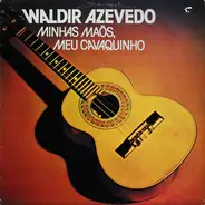 Waldir Azevedo - Minhas Mãos, Meu Cavaquinho