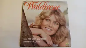 Waldirene - Ama-me Uma Vez Mais / Quero Ser Livre