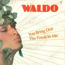 7inch Vinyl Single - Waldo - You Bring Out The Freak In Me
