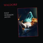 Waldorf - Post Hormon Music & Choral Fantasy