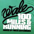 Wale - 100 Miles And Running