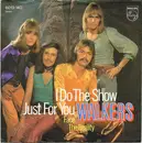 7inch Vinyl Single - Walkers - I Do The Show Just For You