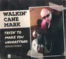 CD - Walkin' Cane Mark - Tryin' To Make You Understand