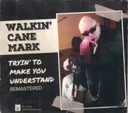 CD - Walkin' Cane Mark - Tryin' To Make You Understand