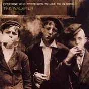 The Walkmen - Everyone Who Pretended To Like