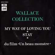 7inch Vinyl Single - Wallace Collection - My Way Of Loving You / Stay