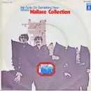 7inch Vinyl Single - Wallace Collection - We Gotta Do Something New