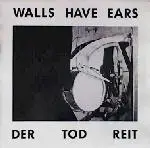 Walls Have Ears - Der Tod Reit / Allemal Schein