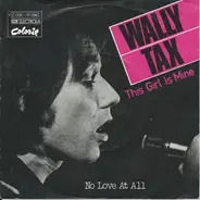 Wally Tax - This Girl Is Mine / No Love At All