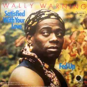 Wally Warning - Satisfied With Your Love / Fed Up