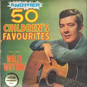 Wally Whyton - Another 50 Children's Favourites