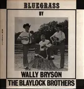 Wally Bryson And The Blaylock Brothers - Bluegrass By Wally Bryson And The Blaylock Brothers