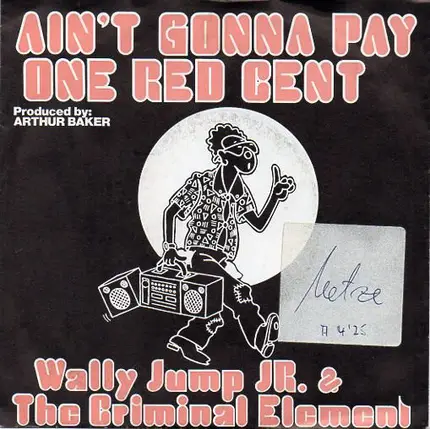 Wally Jump Jr & The Criminal Element - Ain't Gonna Pay One Red Cent
